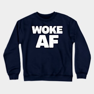 Woke AF Crewneck Sweatshirt